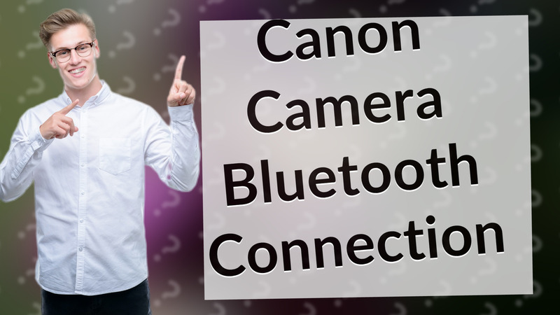Canon Camera Bluetooth Connection