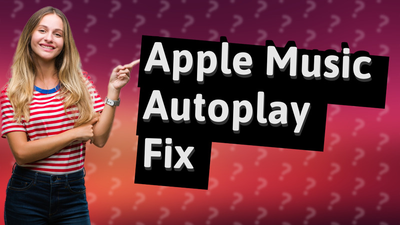 Apple Music Autoplay Fix