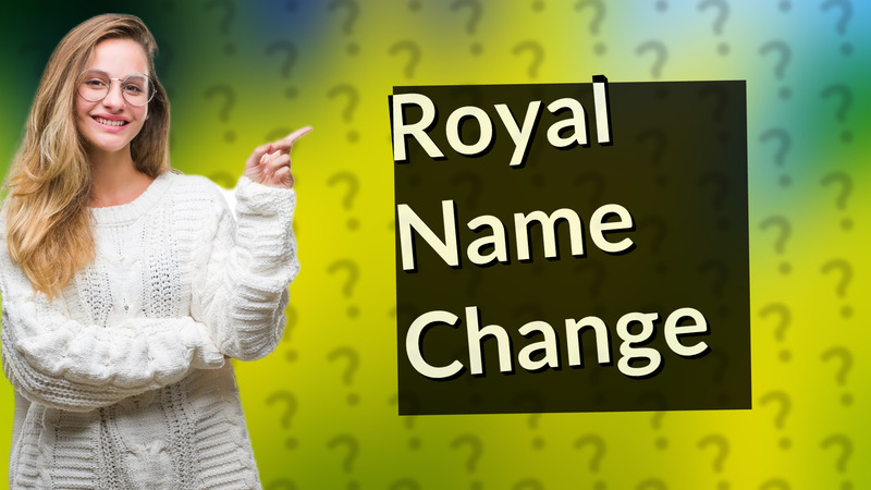 Royal Name Change