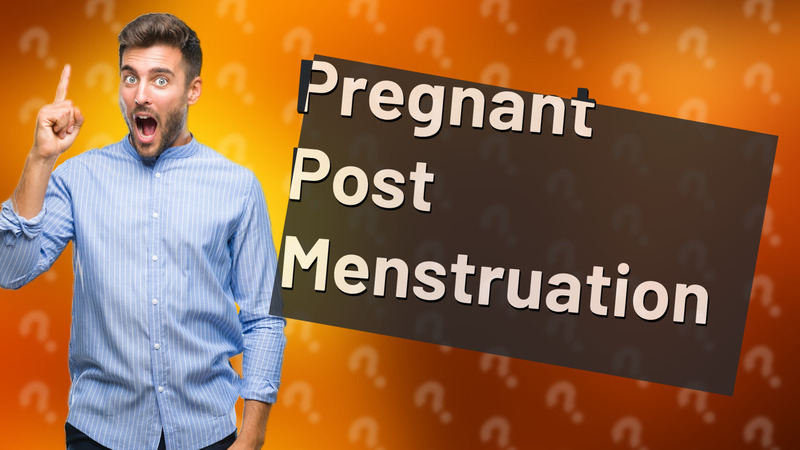 Pregnant Post Menstruation