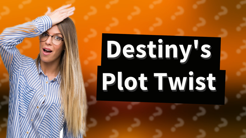Destiny's Plot Twist