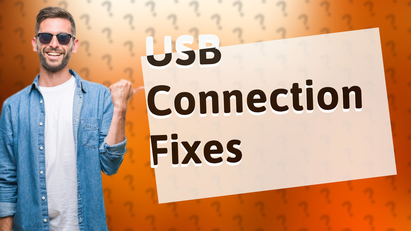USB Connection Fixes