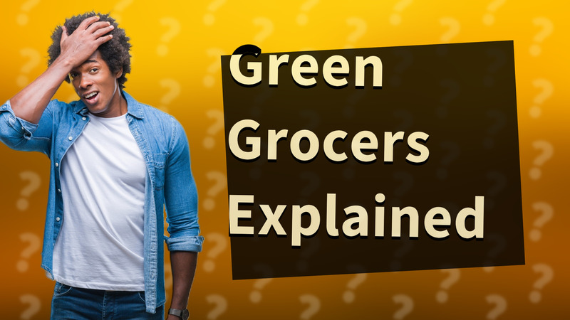 Green Grocers Explained