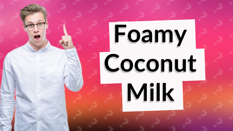 Foamy Coconut Milk