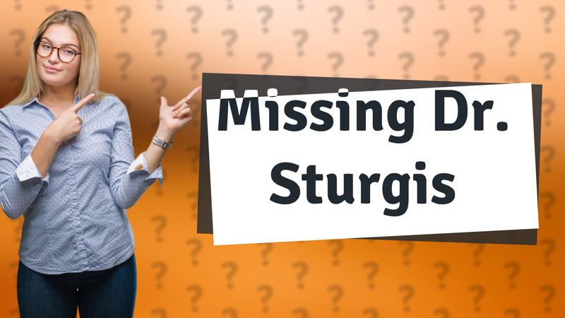 Missing Dr. Sturgis