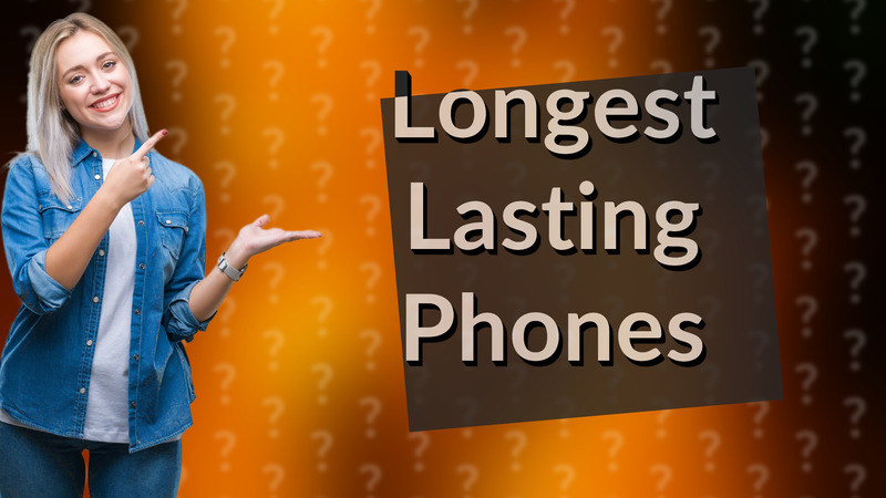 Longest Lasting Phones