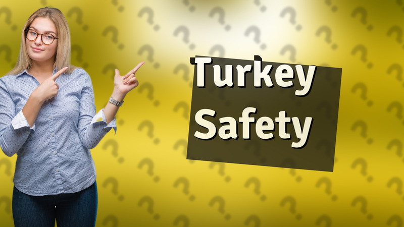 Turkey Safety