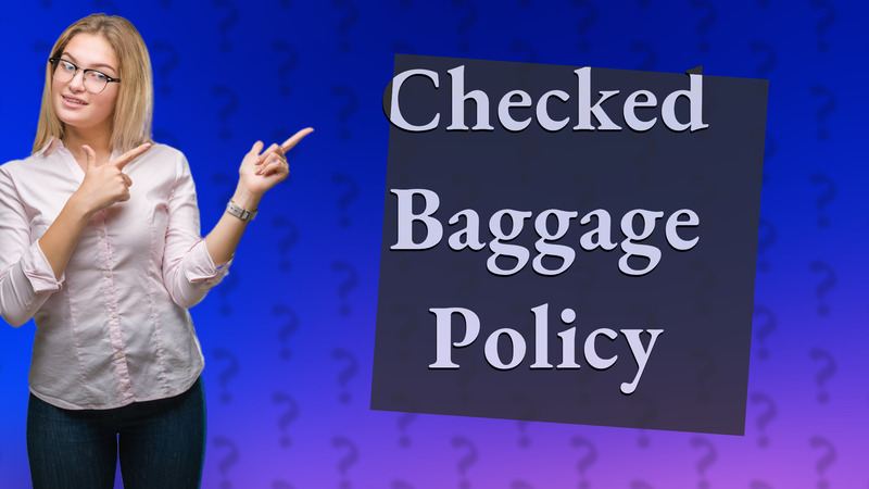 Checked Baggage Policy