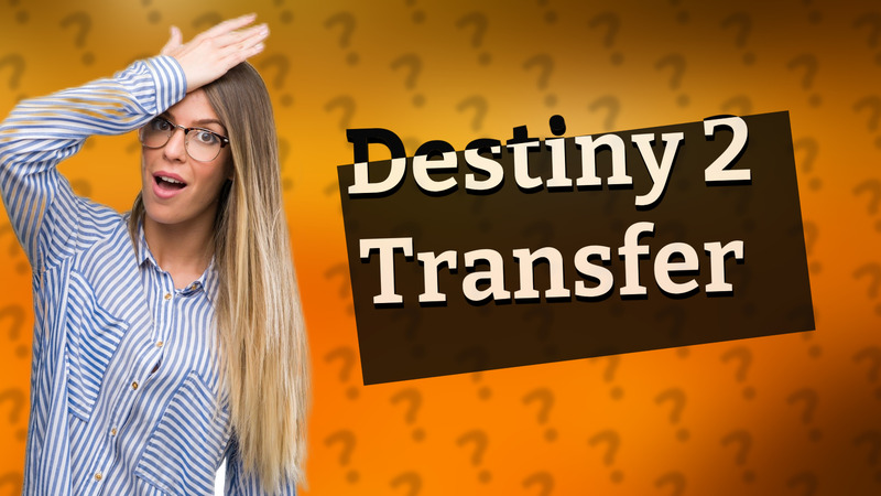 Destiny 2 Transfer