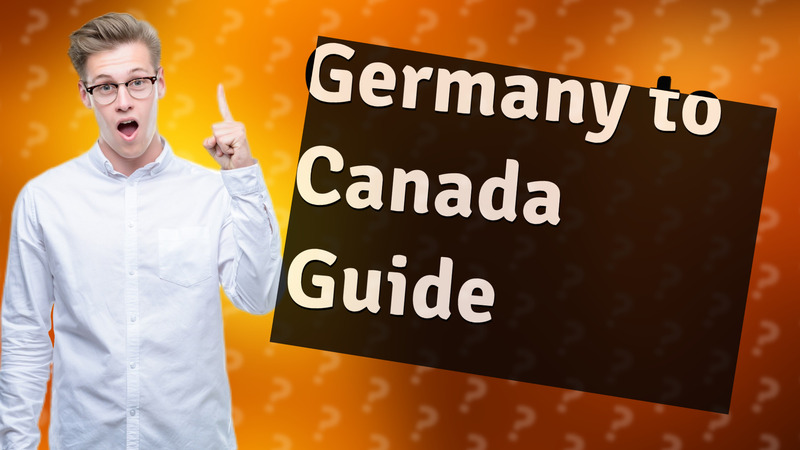 Germany to Canada Guide