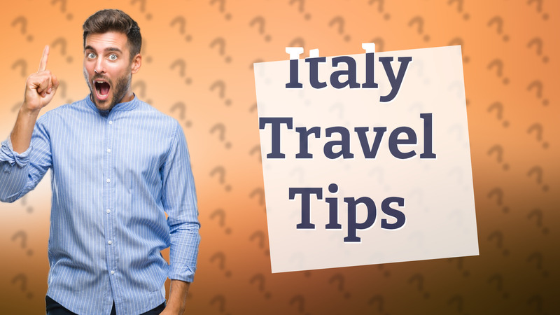 Italy Travel Tips
