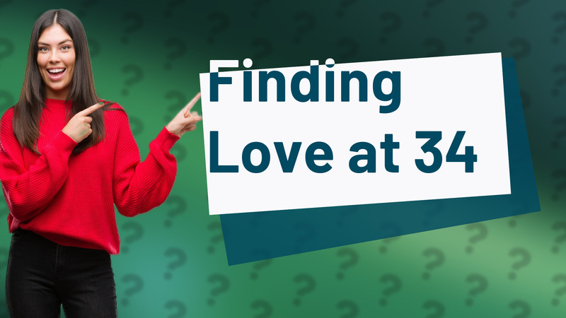 Finding Love at 34