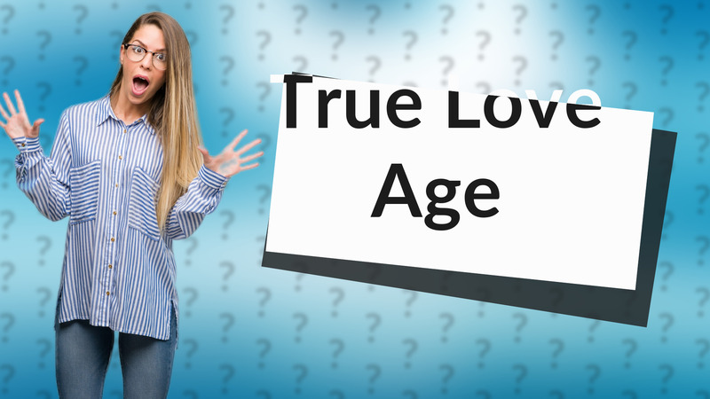 True Love Age