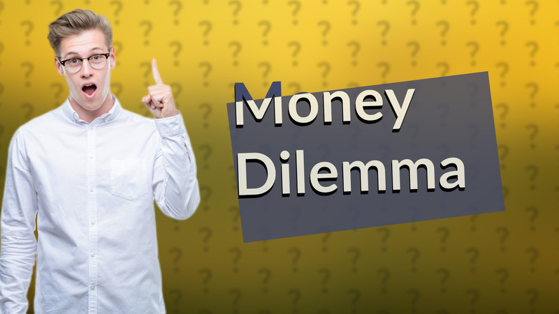 Money Dilemma