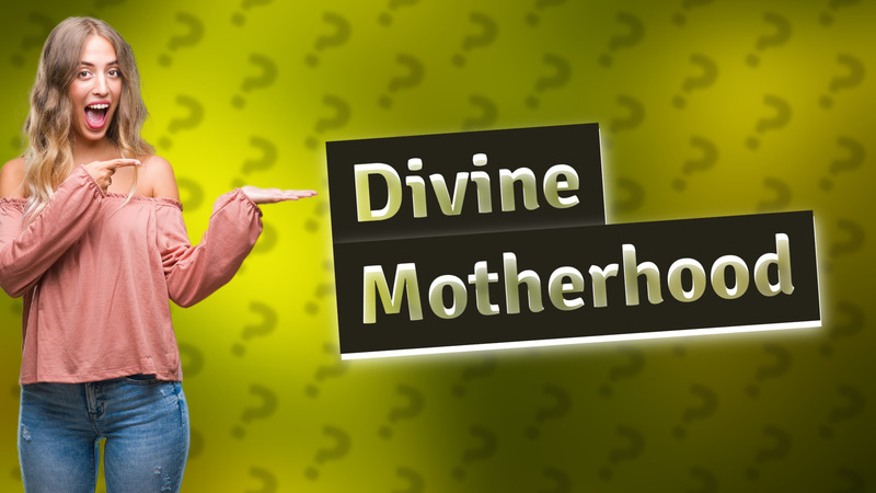 Divine Motherhood