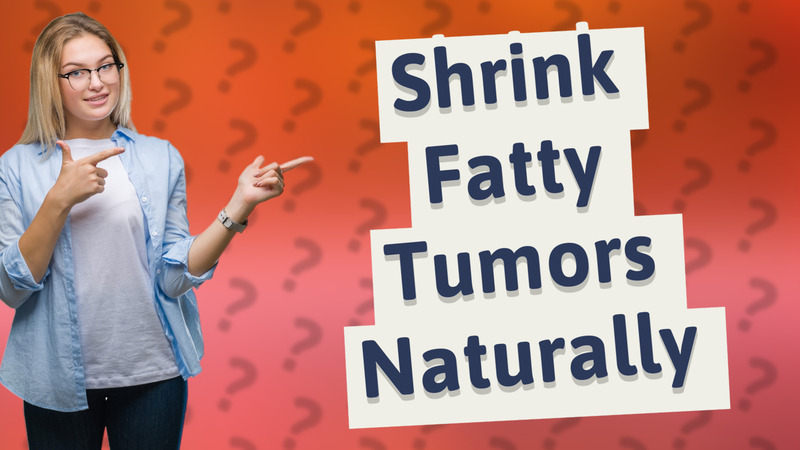 Shrink Fatty Tumors Naturally