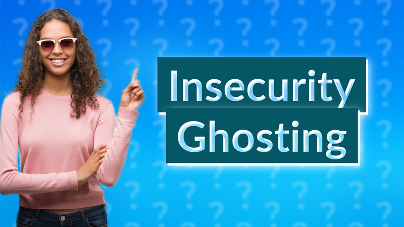 Insecurity Ghosting
