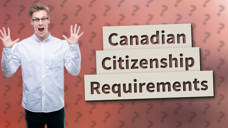 Canadian Citizenship Requirements