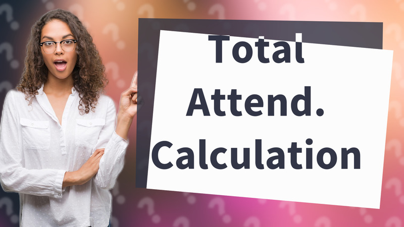 Total Attend. Calculation