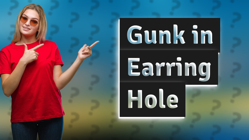 Gunk in Earring Hole