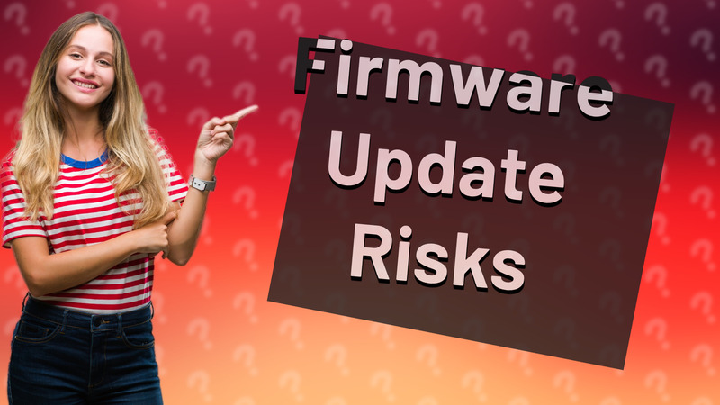 Firmware Update Risks