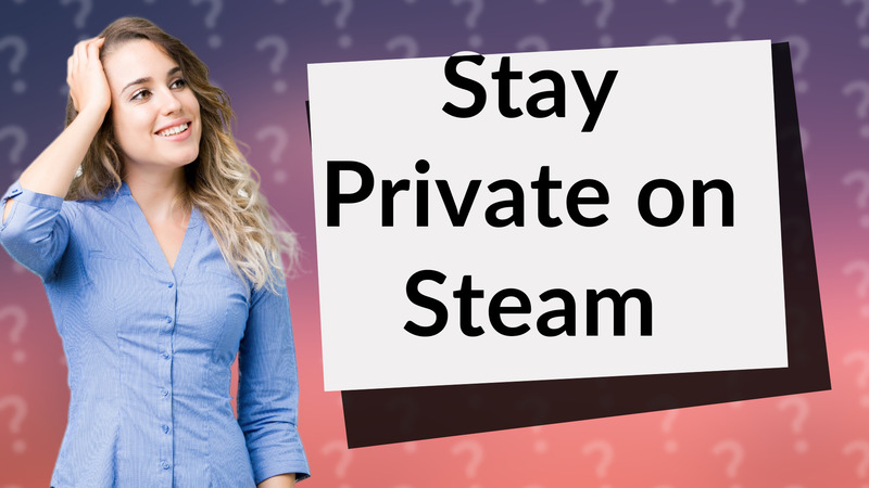 Stay Private on Steam