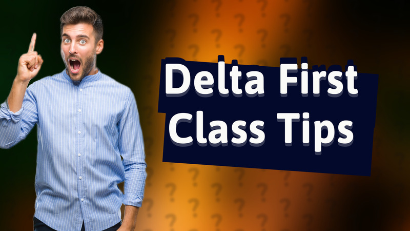 Delta First Class Tips