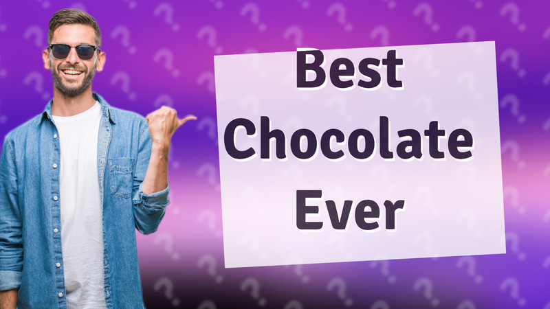 Best Chocolate Ever