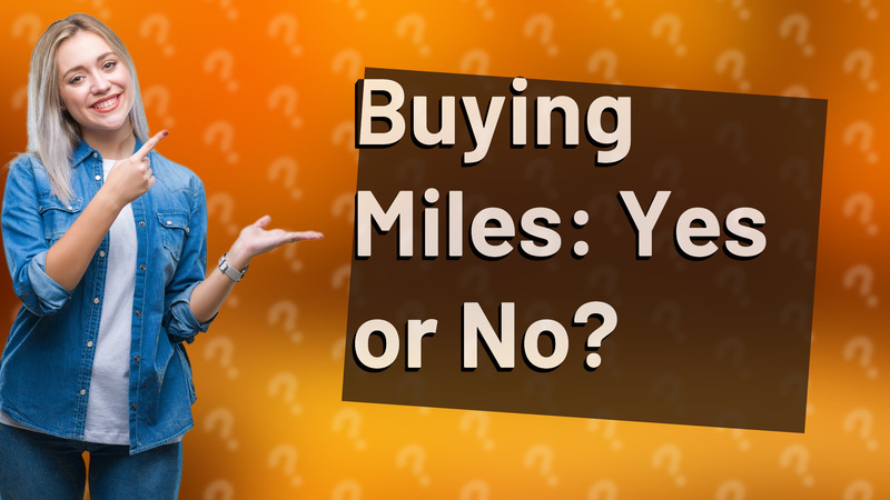 Buying Miles: Yes or No?