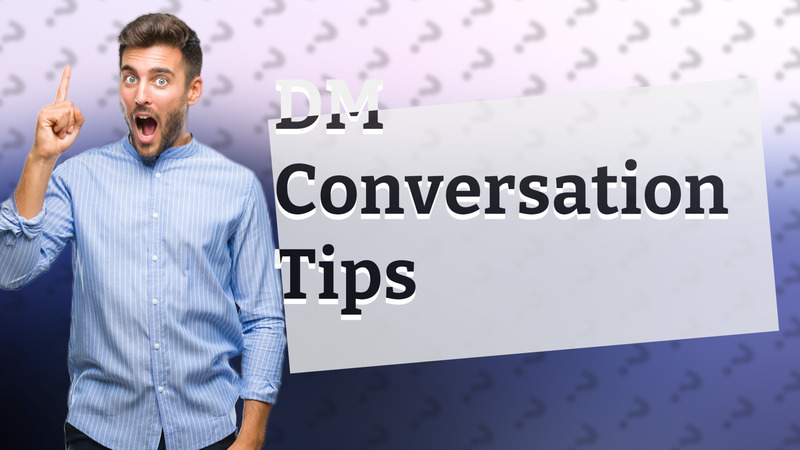 DM Conversation Tips