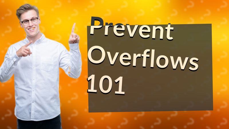 Prevent Overflows 101