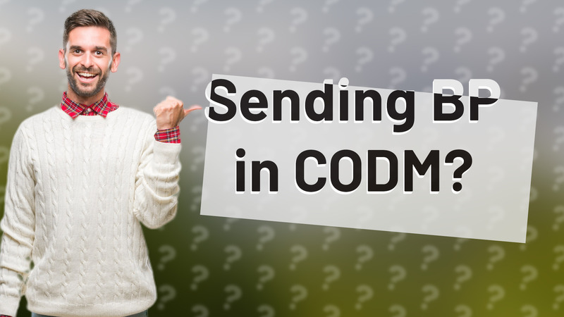 Sending BP in CODM?