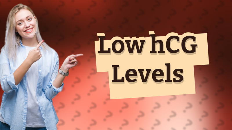 Low hCG Levels