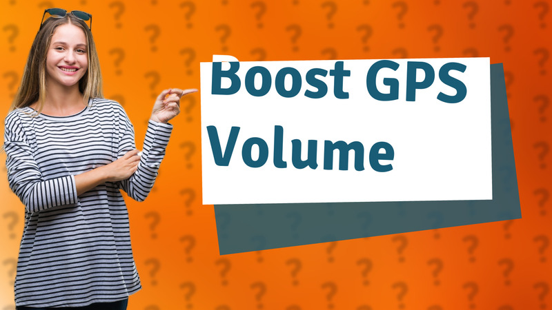 Boost GPS Volume