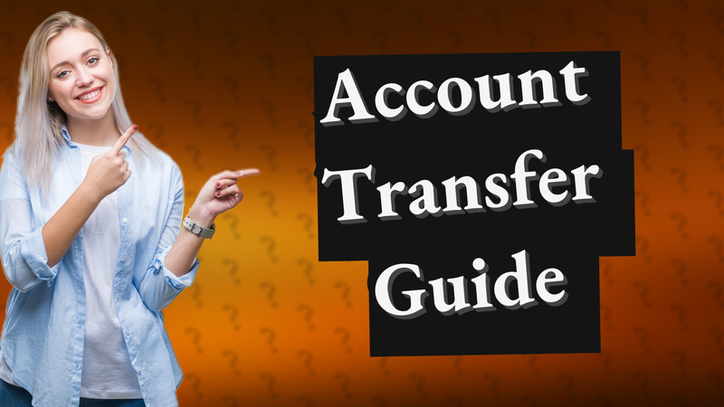 Account Transfer Guide