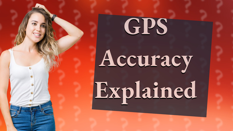 GPS Accuracy Explained