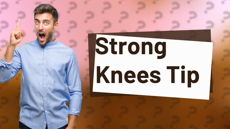 Strong Knees Tip