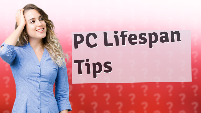 PC Lifespan Tips