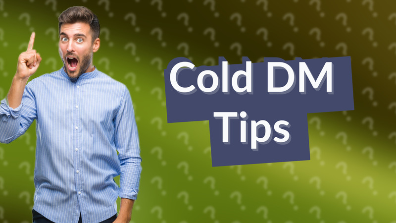 Cold DM Tips