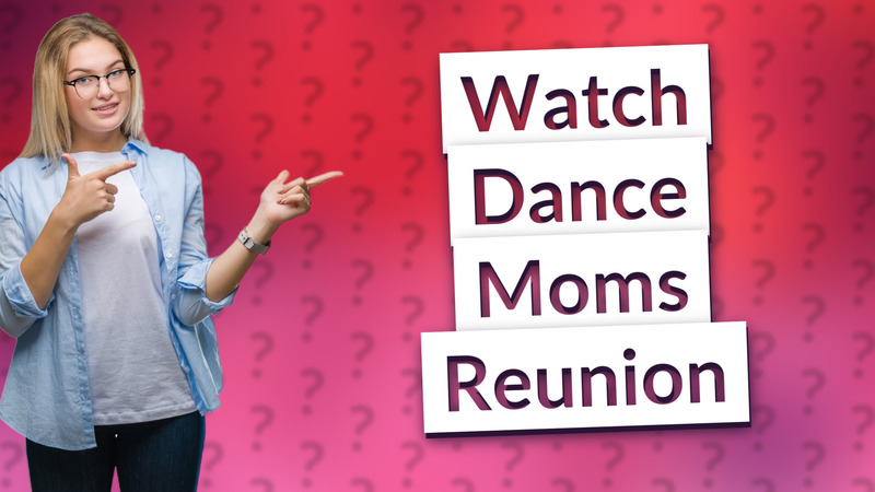 Watch Dance Moms Reunion