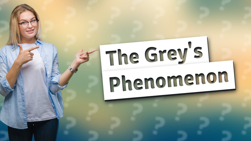 The Grey's Phenomenon