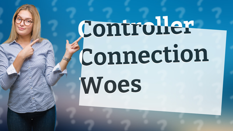 Controller Connection Woes