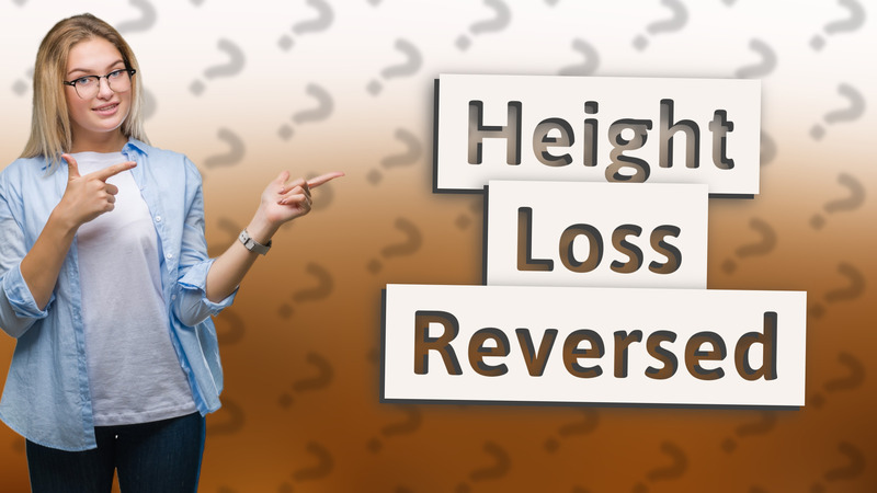 Height Loss Reversed