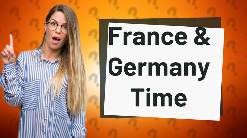 France & Germany Time