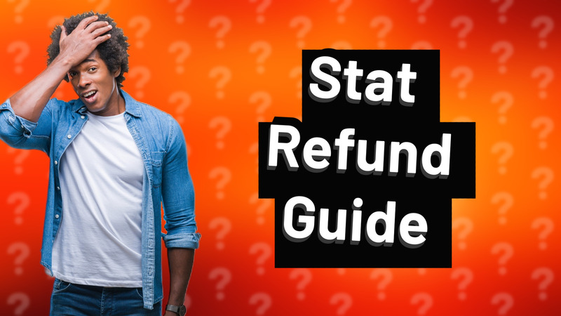 Stat Refund Guide