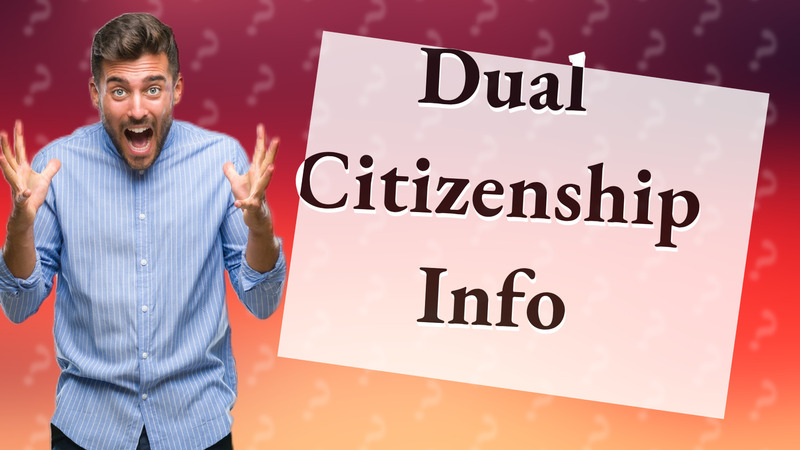 Dual Citizenship Info