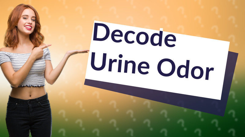 Decode Urine Odor