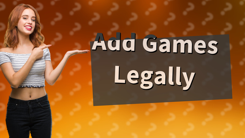 Add Games Legally