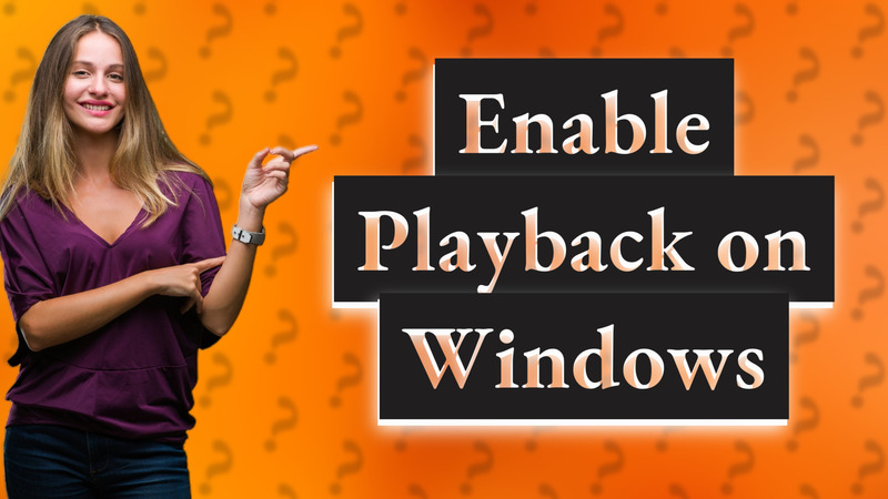 Enable Playback on Windows