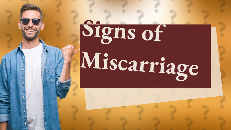 Signs of Miscarriage